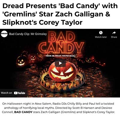 Dread Presents 'Bad Candy' with 'Gremlins' Star Zach Galligan & Slipknot's Corey Taylor